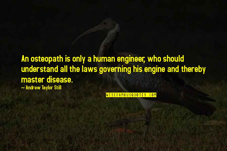 Ang Selos Na Quotes By Andrew Taylor Still: An osteopath is only a human engineer, who