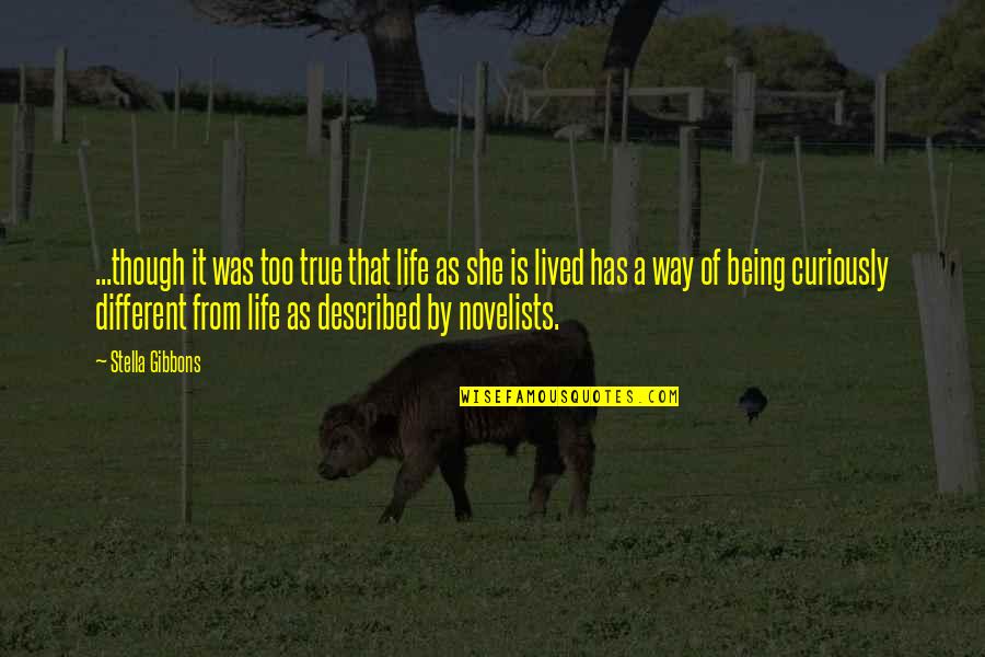 Ang Sinungaling Quotes By Stella Gibbons: ...though it was too true that life as