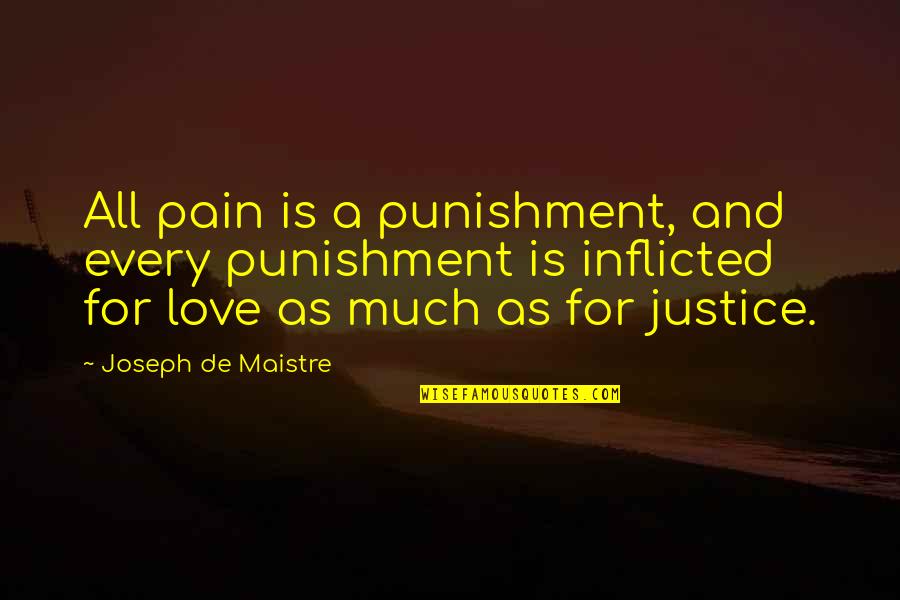 Ang Tunay Na Babae Quotes By Joseph De Maistre: All pain is a punishment, and every punishment