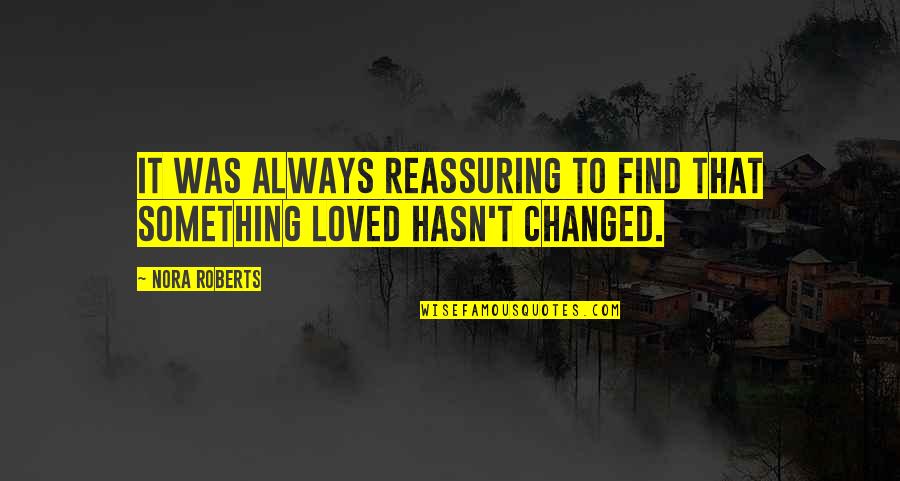 Ang Tunay Na Kaibigan Quotes By Nora Roberts: It was always reassuring to find that something