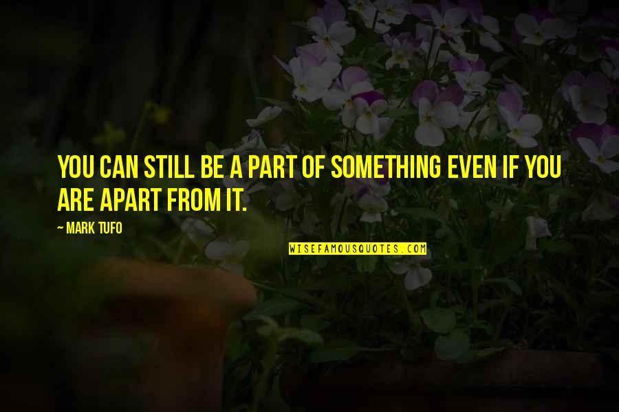 Ang Tunay Na Lalake Marunong Maghintay Quotes By Mark Tufo: You can still be a part of something