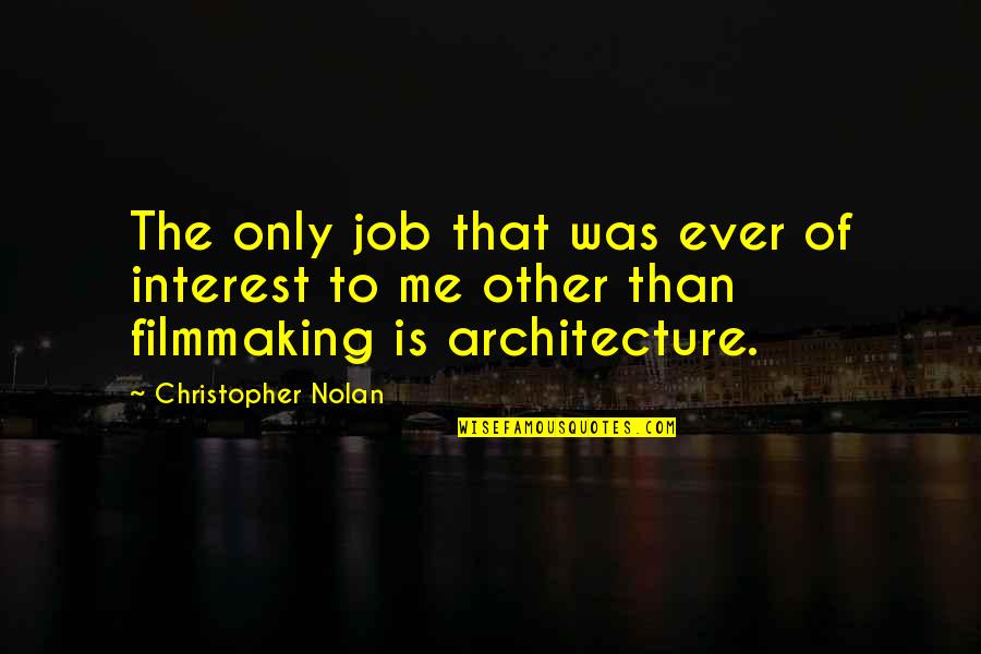 Ang Tunay Na Tropa Quotes By Christopher Nolan: The only job that was ever of interest Ang Tunay Na Tropa Quotes By Christopher Nolan: The only job that was ever of interest