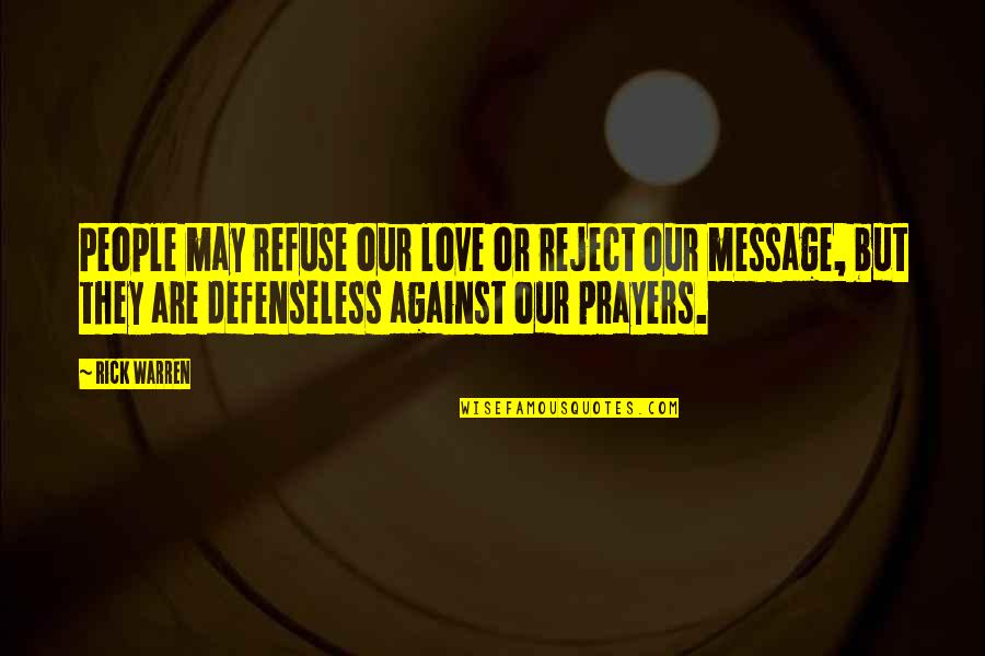 Angah Hensem Quotes By Rick Warren: People may refuse our love or reject our Angah Hensem Quotes By Rick Warren: People may refuse our love or reject our