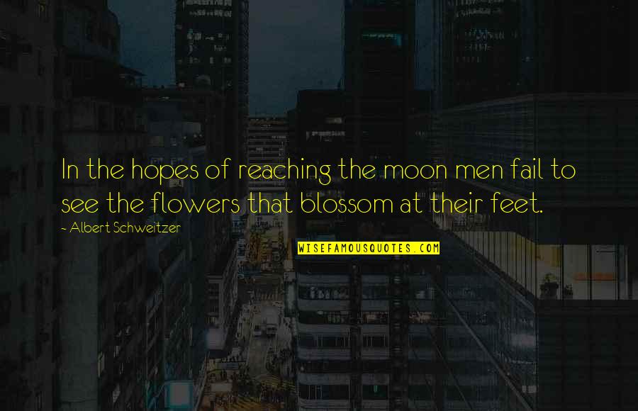 Angamuthu Associates Quotes By Albert Schweitzer: In the hopes of reaching the moon men