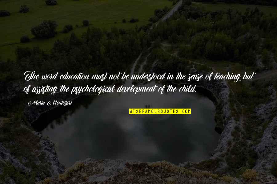 Angband Game Quotes By Maria Montessori: The word education must not be understood in