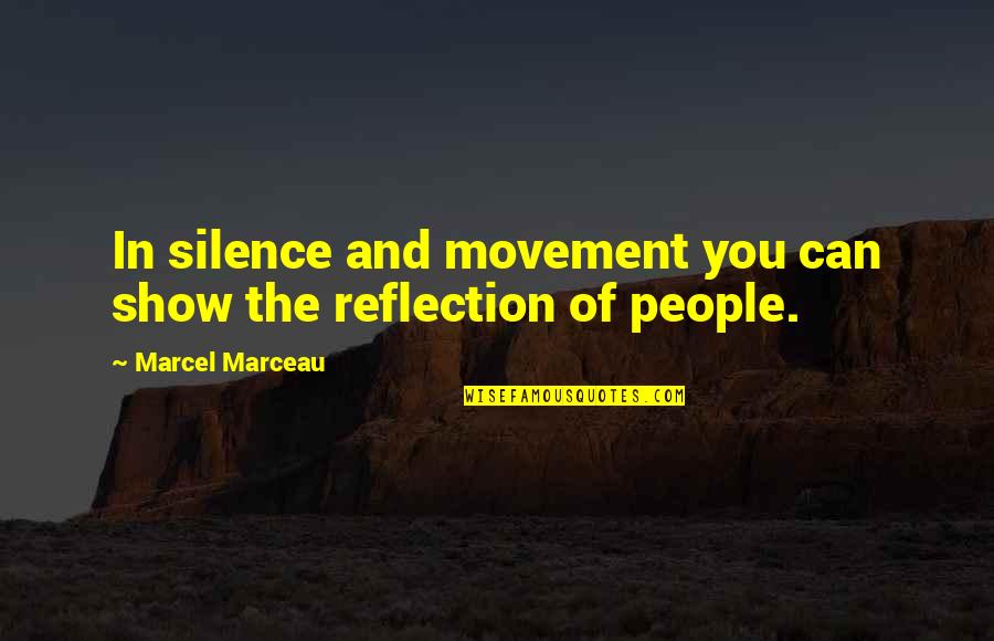 Angeberkarre Quotes By Marcel Marceau: In silence and movement you can show the Angeberkarre Quotes By Marcel Marceau: In silence and movement you can show the