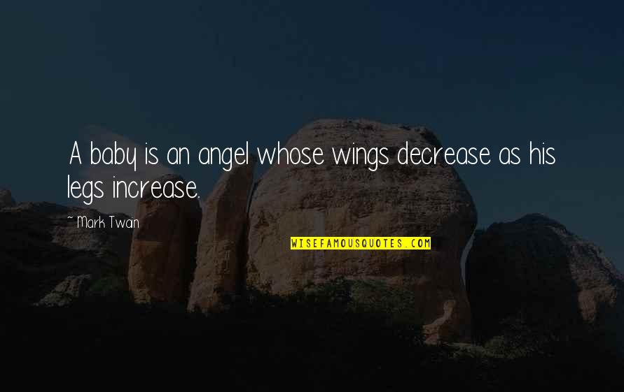 Angel And Baby Quotes By Mark Twain: A baby is an angel whose wings decrease