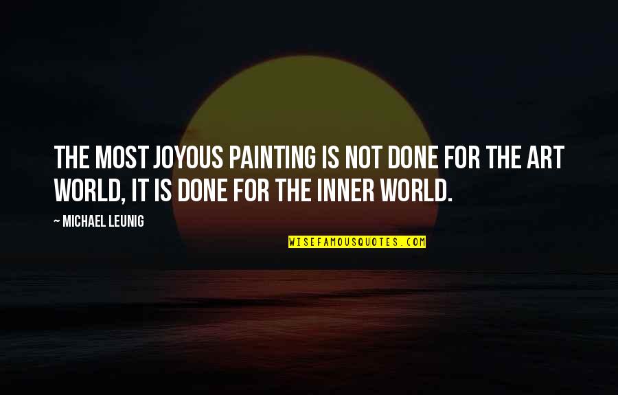 Angel Botello Quotes By Michael Leunig: The most joyous painting is not done for Angel Botello Quotes By Michael Leunig: The most joyous painting is not done for