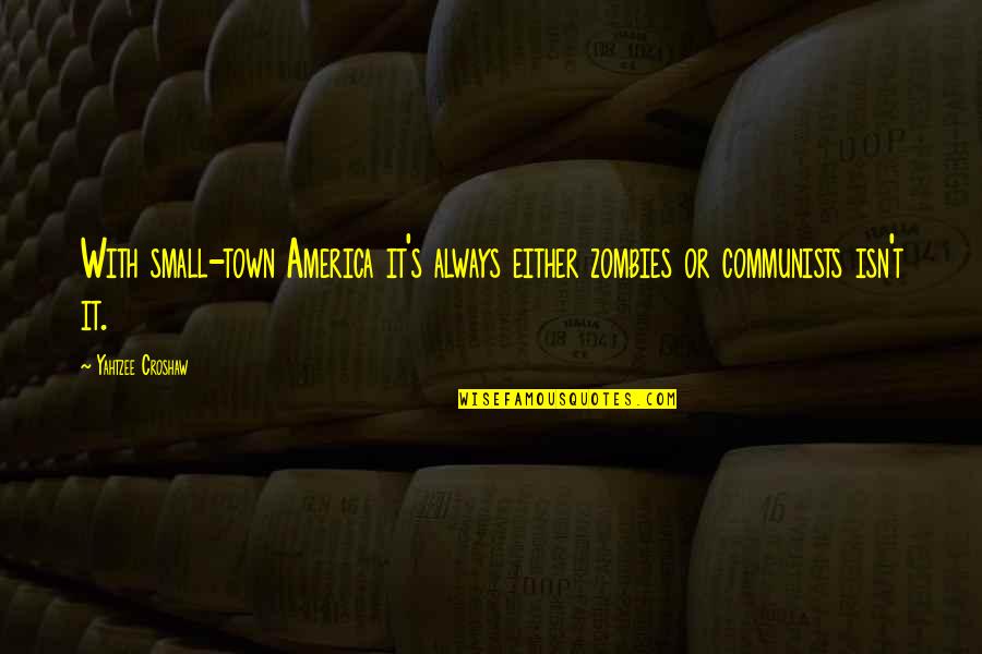 Angel Boy Tim And Eric Quotes By Yahtzee Croshaw: With small-town America it's always either zombies or