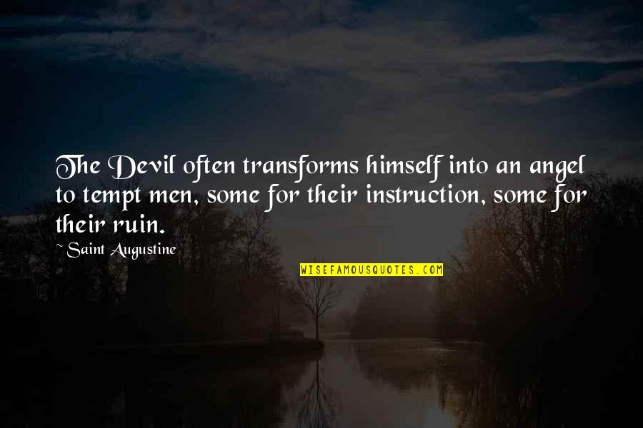 Angel Devil Quotes By Saint Augustine: The Devil often transforms himself into an angel
