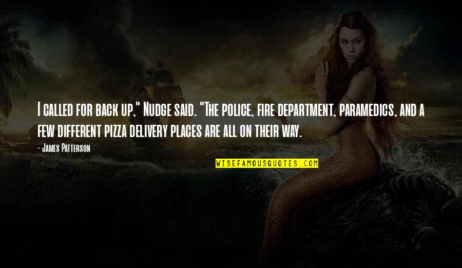 Angel Experiment Quotes By James Patterson: I called for back up," Nudge said. "The Angel Experiment Quotes By James Patterson: I called for back up," Nudge said. "The