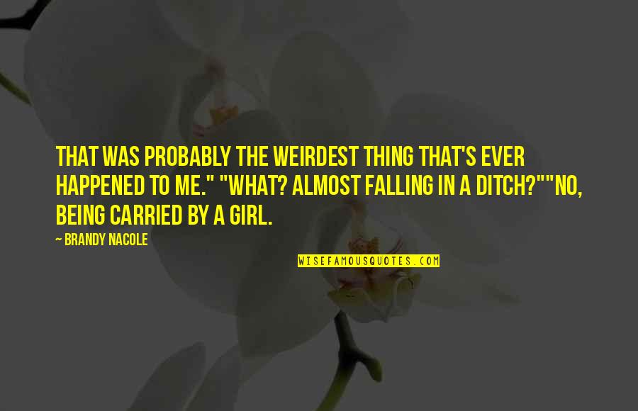 Angel Falling Quotes By Brandy Nacole: That was probably the weirdest thing that's ever