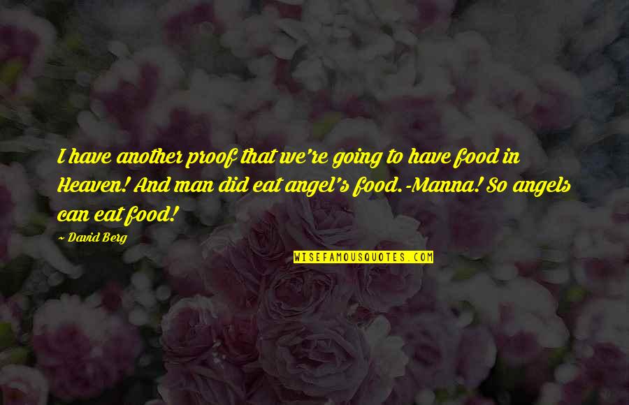 Angel Food Quotes By David Berg: I have another proof that we're going to
