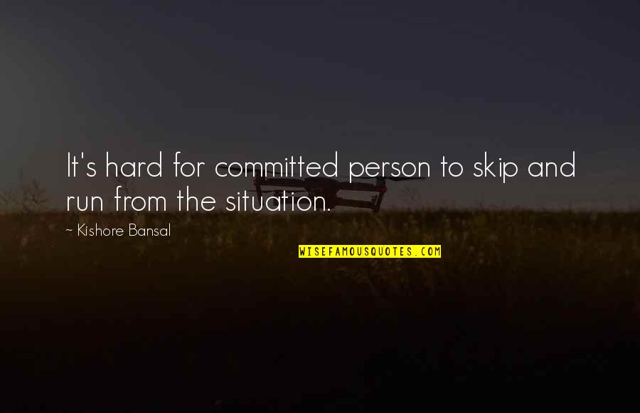 Angel Food Quotes By Kishore Bansal: It's hard for committed person to skip and