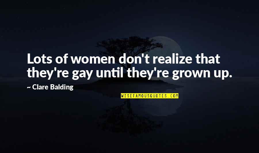 Angel Going To Heaven Quotes By Clare Balding: Lots of women don't realize that they're gay