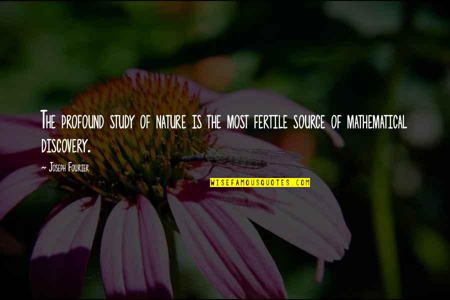 Angel Going To Heaven Quotes By Joseph Fourier: The profound study of nature is the most