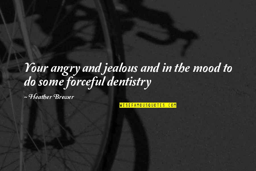 Angel Has Fallen Nick Nolte Quotes By Heather Brewer: Your angry and jealous and in the mood Angel Has Fallen Nick Nolte Quotes By Heather Brewer: Your angry and jealous and in the mood