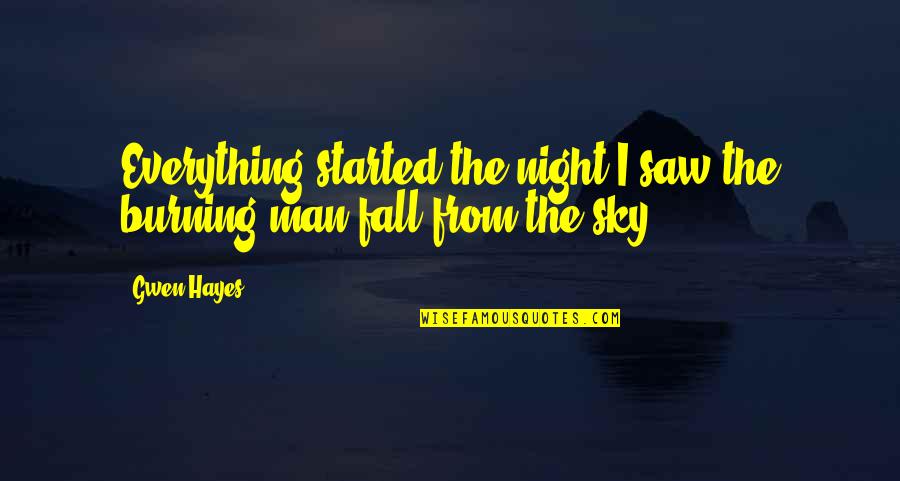 Angel In The Sky Quotes By Gwen Hayes: Everything started the night I saw the burning