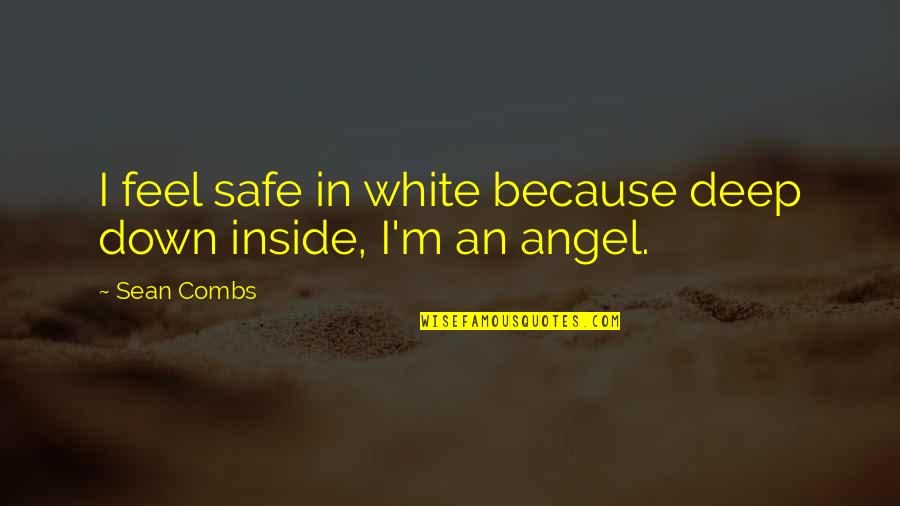 Angel In White Quotes By Sean Combs: I feel safe in white because deep down