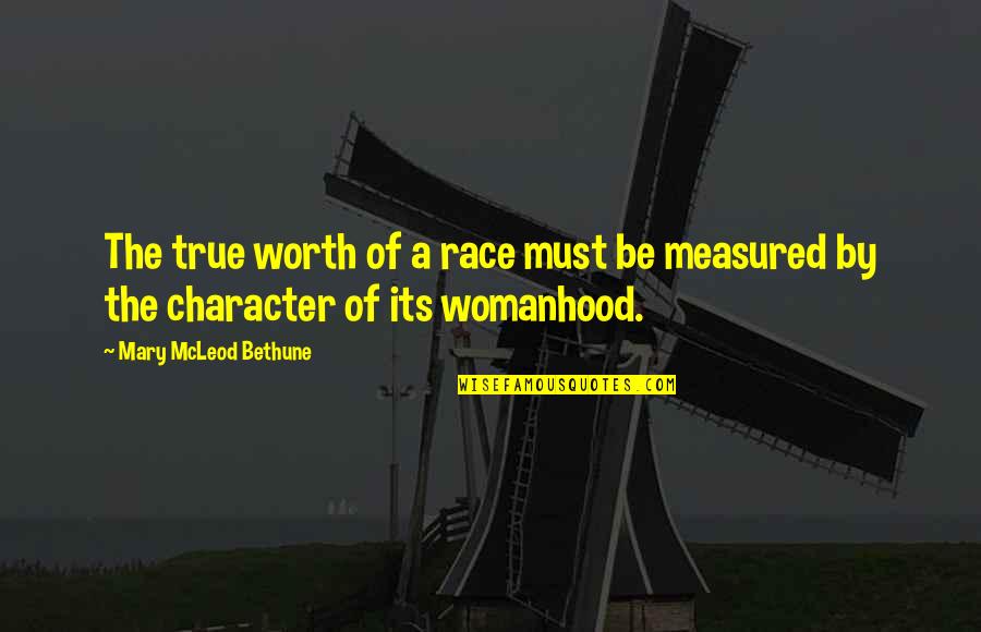 Angel Islington Quotes By Mary McLeod Bethune: The true worth of a race must be