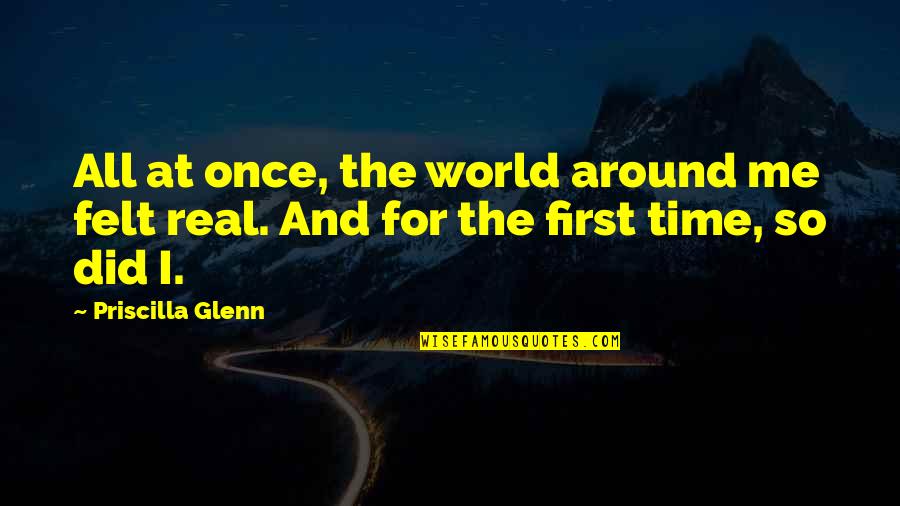 Angel Jibreel Quotes By Priscilla Glenn: All at once, the world around me felt