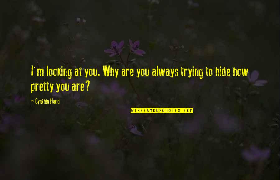 Angel Looking Over You Quotes By Cynthia Hand: I'm looking at you. Why are you always