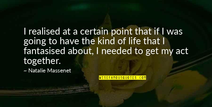 Angel Lore Quotes By Natalie Massenet: I realised at a certain point that if Angel Lore Quotes By Natalie Massenet: I realised at a certain point that if