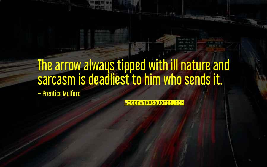 Angel Maximum Ride Book 7 Quotes By Prentice Mulford: The arrow always tipped with ill nature and Angel Maximum Ride Book 7 Quotes By Prentice Mulford: The arrow always tipped with ill nature and