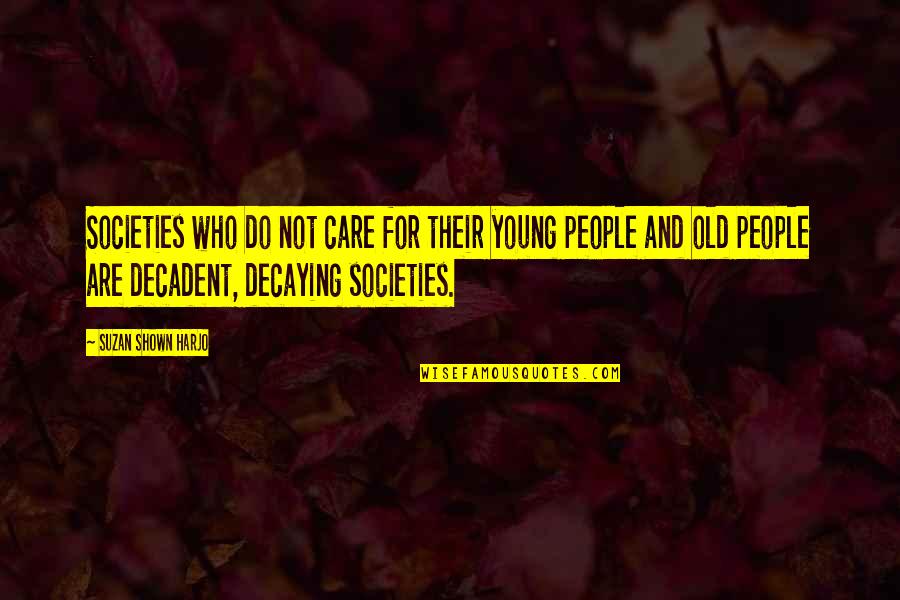 Angel Maximum Ride Book 7 Quotes By Suzan Shown Harjo: Societies who do not care for their young Angel Maximum Ride Book 7 Quotes By Suzan Shown Harjo: Societies who do not care for their young