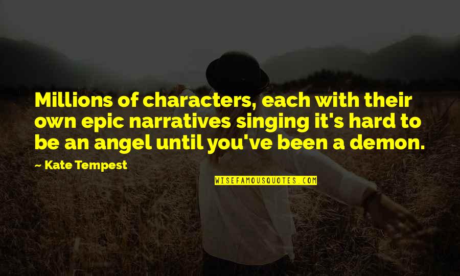 Angel Or Demon Quotes By Kate Tempest: Millions of characters, each with their own epic