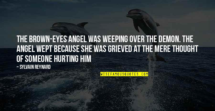 Angel Or Demon Quotes By Sylvain Reynard: The brown-eyes angel was weeping over the demon.