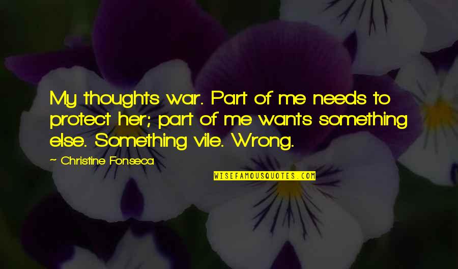 Angel Protect Me Quotes By Christine Fonseca: My thoughts war. Part of me needs to