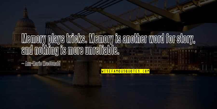 Angel Protect You Quotes By Ann-Marie MacDonald: Memory plays tricks. Memory is another word for