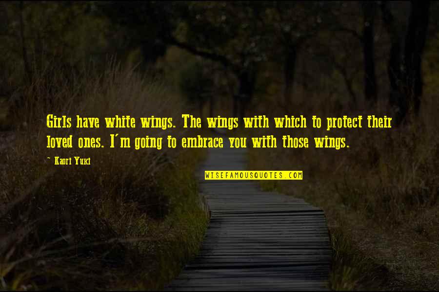 Angel Protect You Quotes By Kaori Yuki: Girls have white wings. The wings with which