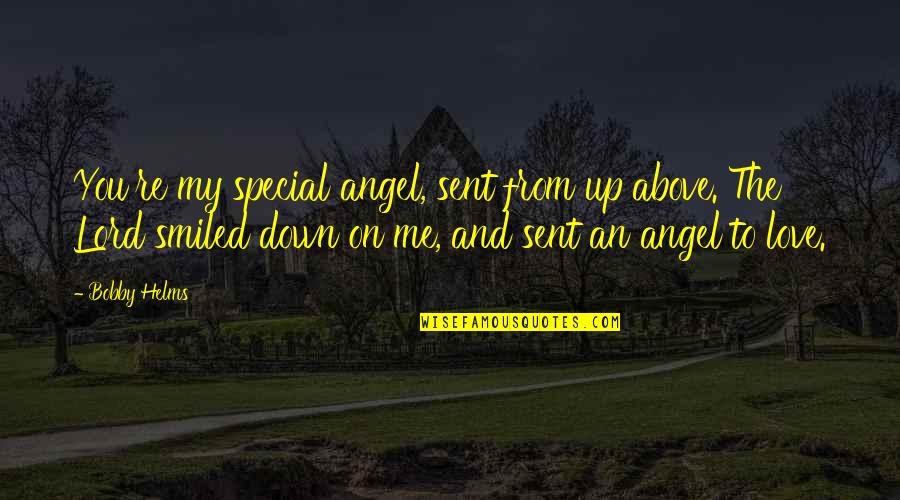 Angel Sent Quotes By Bobby Helms: You're my special angel, sent from up above.
