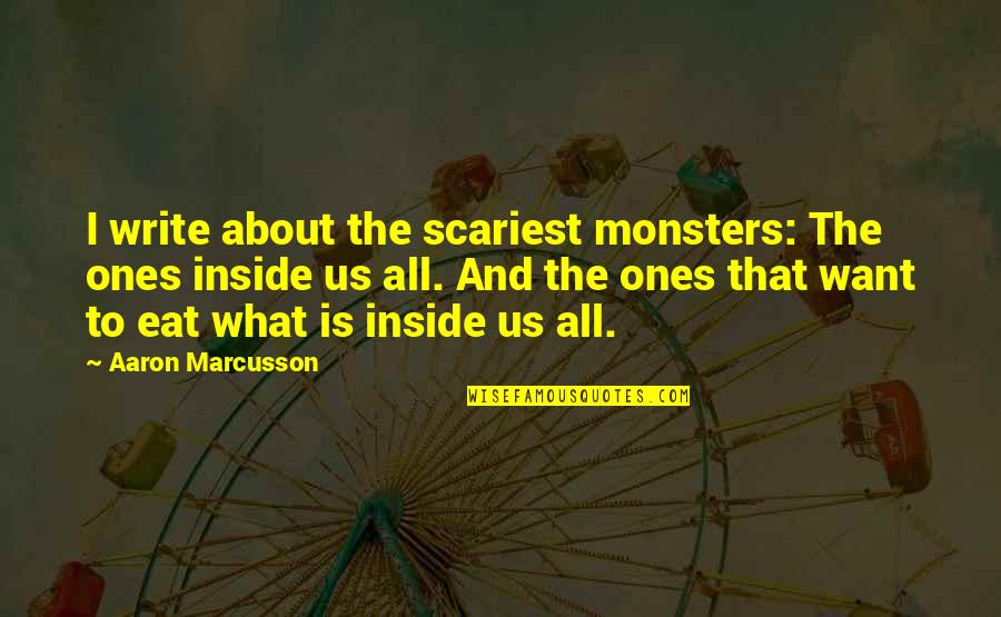 Angel Vs Demon Quotes By Aaron Marcusson: I write about the scariest monsters: The ones Angel Vs Demon Quotes By Aaron Marcusson: I write about the scariest monsters: The ones