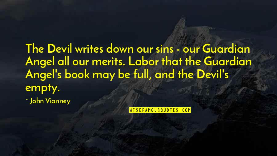 Angel Vs Devil Quotes By John Vianney: The Devil writes down our sins - our Angel Vs Devil Quotes By John Vianney: The Devil writes down our sins - our