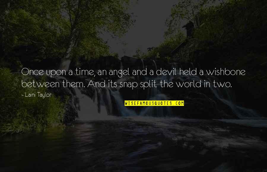 Angel Vs Devil Quotes By Laini Taylor: Once upon a time, an angel and a Angel Vs Devil Quotes By Laini Taylor: Once upon a time, an angel and a