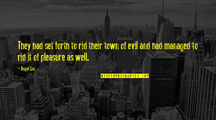 Angel Vs Evil Quotes By Angel Cox: They had set forth to rid their town
