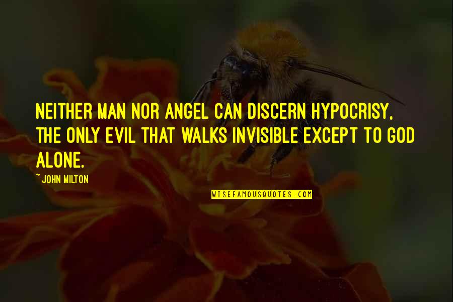 Angel Vs Evil Quotes By John Milton: Neither man nor angel can discern hypocrisy, the