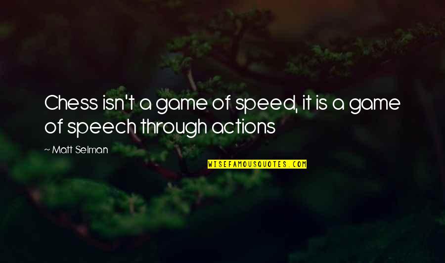 Angel Waiting In The Wings Quotes By Matt Selman: Chess isn't a game of speed, it is Angel Waiting In The Wings Quotes By Matt Selman: Chess isn't a game of speed, it is