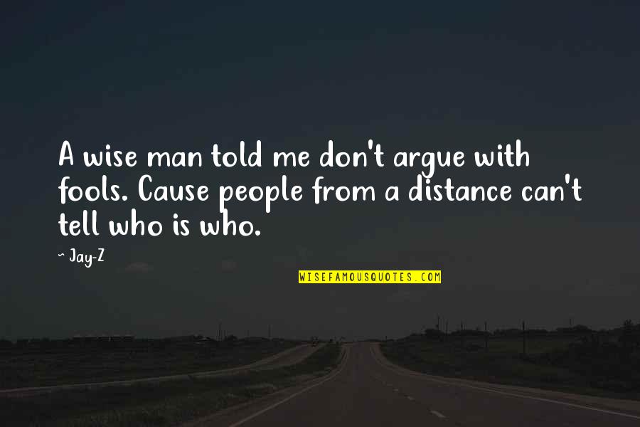 Angel Watch Over Me Quotes By Jay-Z: A wise man told me don't argue with
