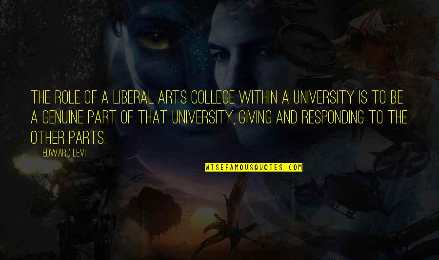 Angel Whispers Quotes By Edward Levi: The role of a liberal arts college within