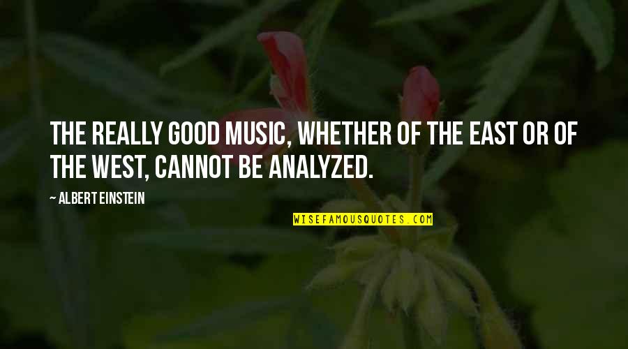 Angel Wing Quotes By Albert Einstein: The really good music, whether of the East