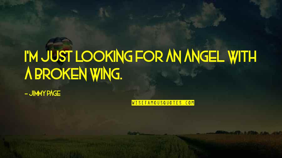 Angel Wing Quotes By Jimmy Page: I'm just looking for an angel with a