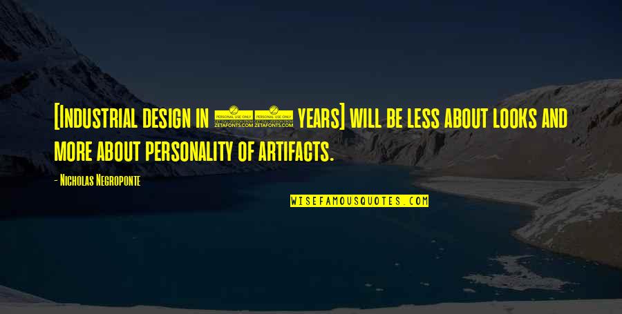 Angel With Horns Quotes By Nicholas Negroponte: [Industrial design in 50 years] will be less