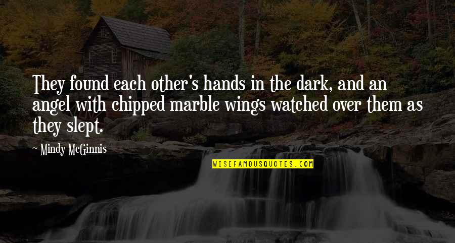 Angel Without Wings Quotes By Mindy McGinnis: They found each other's hands in the dark, Angel Without Wings Quotes By Mindy McGinnis: They found each other's hands in the dark,