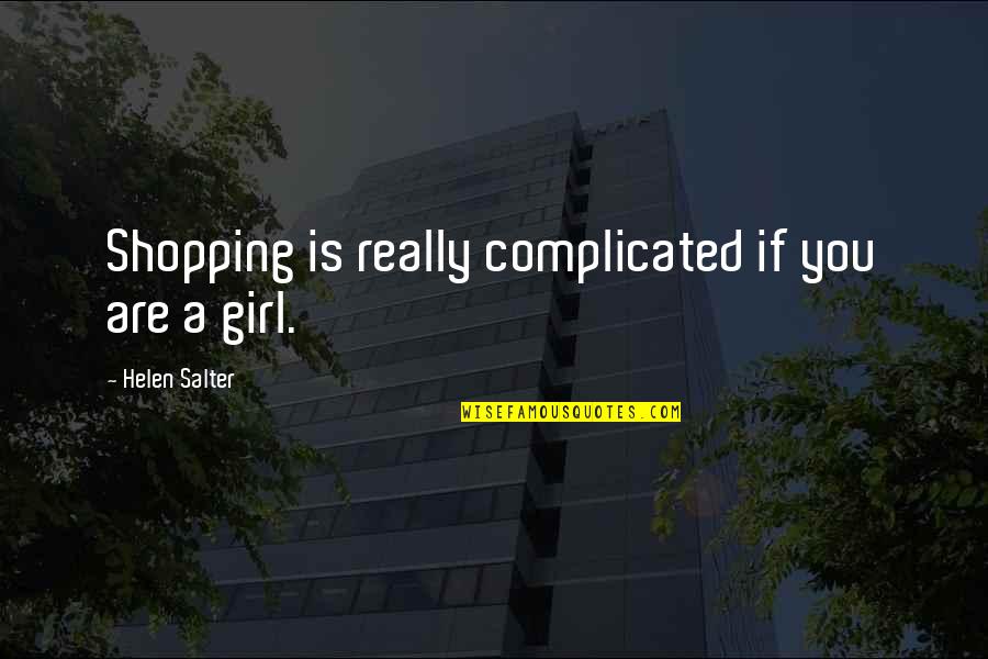 Angela And Hodgins Quotes By Helen Salter: Shopping is really complicated if you are a