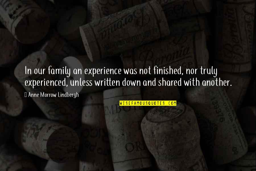 Angela Chase Quotes By Anne Morrow Lindbergh: In our family an experience was not finished,