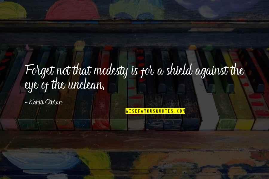 Angela Davis Are Prisons Obsolete Quotes By Kahlil Gibran: Forget not that modesty is for a shield